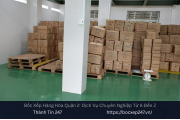 Dịch vụ bốc xếp hàng hóa quận 2 nhanh chóng, an toàn