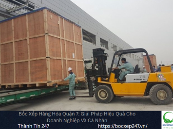 Dịch vụ bốc xếp hàng hóa quận 7 hiện đại, chuyên nghiệp