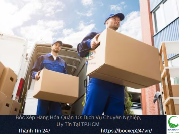 Dịch vụ bốc xếp hàng hóa quận 10 tận tâm, uy tín