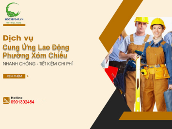 Dịch Vụ Cung Ứng Lao Động Phường Xóm Chiếu Giải Pháp Nhân Lực Uy Tín, Chuyên Nghiệp Từ Dịch Vụ Bốc Xếp 247