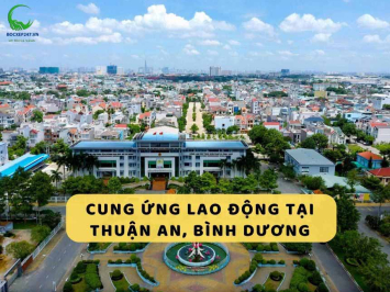 Cung Ứng Lao Động TP Thuận An: Giải Pháp Toàn Diện Cho Doanh Nghiệp