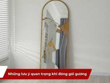 Cách đóng gói gương soi toàn thân an toàn, chống vỡ 100%