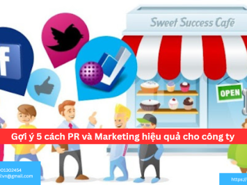 Gợi ý 5 cách PR và Marketing hiệu quả cho công ty